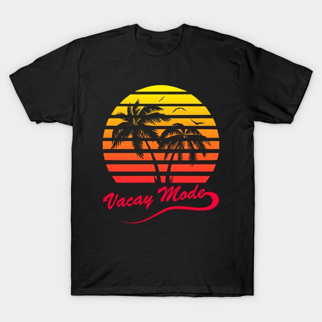 Vacay Mode T-Shirt by Nerd_art